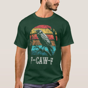 F Caw F Black Crow Retro Sunset Pun Funny Bird Caw T-Shirt