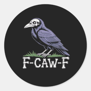 F-Caw-F Bone Text Skull Raven - Gothic Macabre Hum Classic Round Sticker