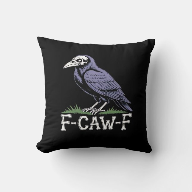 F-Caw-F Bone Text Skull Raven - Gothic Macabre Hum Throw Pillow (Front)