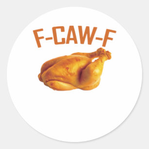 F-Caw-F Chicken Classic Classic Round Sticker