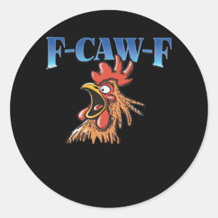 F-Caw-F Chicken Classic Cool Unique Classic Round Sticker
