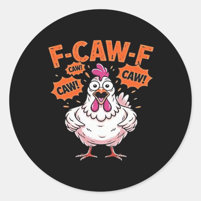 F-Caw-F Chicken Classic Cool Unique Classic Round Sticker (Front)