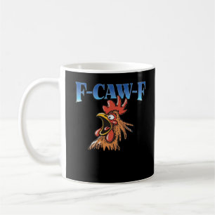 F-Caw-F Chicken Classic Cool Unique Coffee Mug