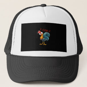F-Caw-F Chicken Classic Funny Quote Trucker Hat