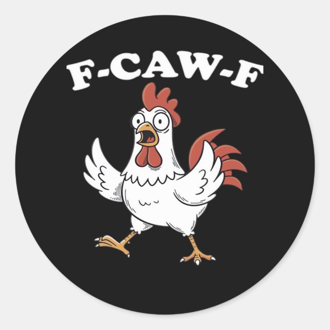 F-Caw-F Chicken Classic Funny Trendy Classic Round Sticker (Front)