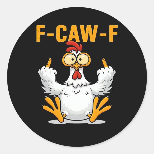 F-Caw-F Chicken Classic Funny Trendy Classic Round Sticker (Front)