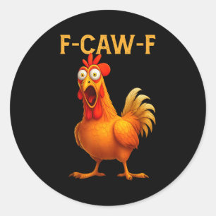 F Caw F Chicken  Classic Round Sticker