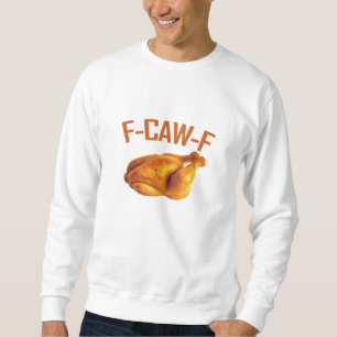 F-Caw-F Chicken Classic Sweatshirt
