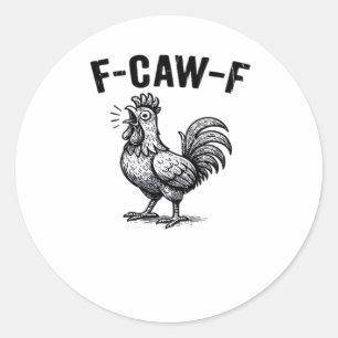 F-Caw-F Chicken Creative Casual Classic Round Sticker