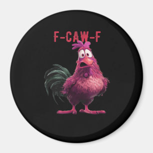 F-Caw-F-Chicken Essential Aesthetic Unique Magnet