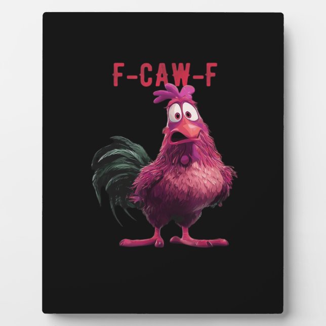 F-Caw-F-Chicken Essential Aesthetic Unique Plaque (Front)