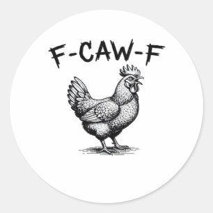 F-Caw-F Chicken Essential Classic Round Sticker
