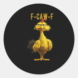 F-Caw-F Chicken Essential Cool Unique Classic Round Sticker