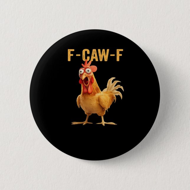 F-Caw-F-Chicken Essential Creative Casual 2 Inch Round Button (Front)
