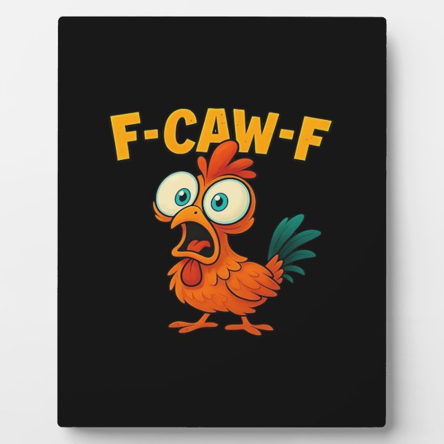 F-Caw-F Chicken Essential Creative Casual Plaque (Front)