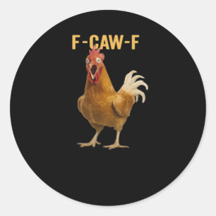 F-Caw-F Chicken Essential Creative Graphic Classic Round Sticker