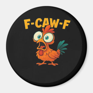 F-Caw-F Chicken Essential Funny Trendy Magnet