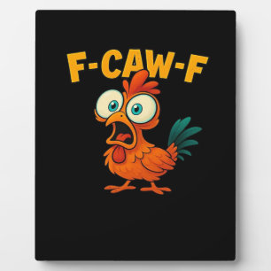 F-Caw-F Chicken Essential Funny Trendy Plaque