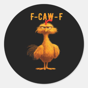 F-Caw-F Chicken Essential Trendy Art Classic Round Sticker