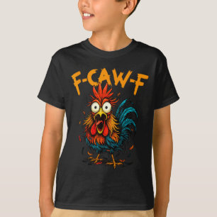 F-caw-f Chicken Fcawf Rooster Coffee Funny Office  T-Shirt