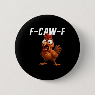 F-Caw-F Chicken Funny Chicken F-Caw-F Gear Cool Un 2 Inch Round Button
