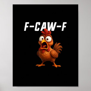 F-Caw-F Chicken Funny Chicken F-Caw-F Gear Cool Un Poster