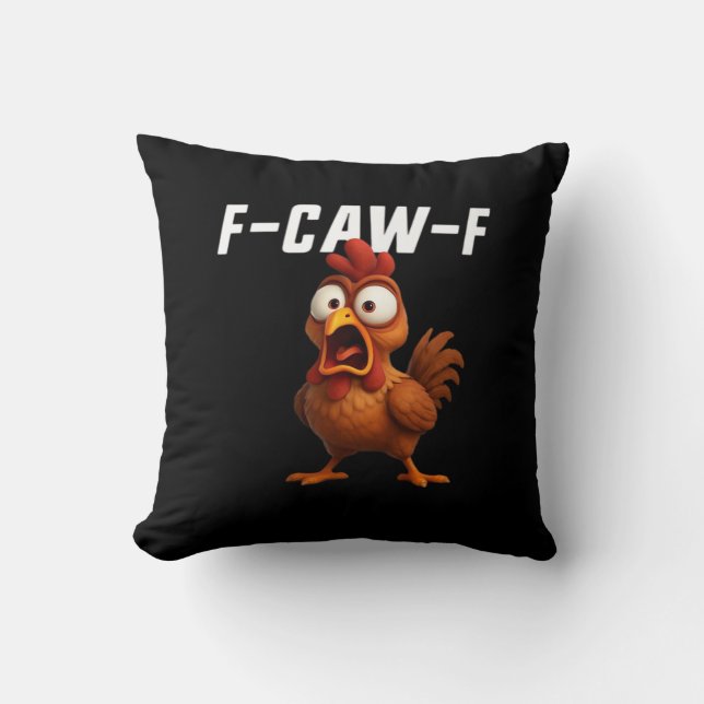 F-Caw-F Chicken Funny Chicken F-Caw-F Gear Cool Un Throw Pillow (Front)