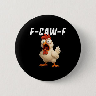 F-Caw-F Chicken Funny Chicken F-Caw-F Gear Creativ 2 Inch Round Button
