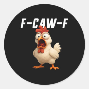 F-Caw-F Chicken Funny Chicken F-Caw-F Gear Creativ Classic Round Sticker