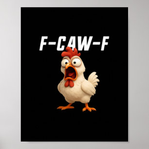 F-Caw-F Chicken Funny Chicken F-Caw-F Gear Creativ Poster