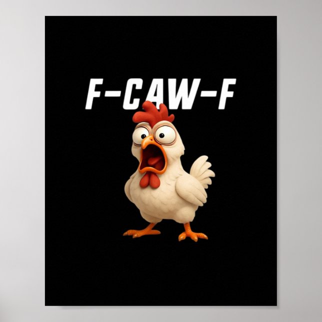 F-Caw-F Chicken Funny Chicken F-Caw-F Gear Creativ Poster (Front)