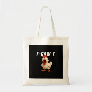 F-Caw-F Chicken Funny Chicken F-Caw-F Gear Creativ Tote Bag