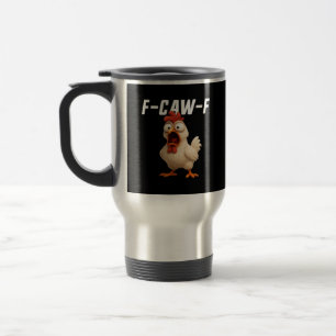 F-Caw-F Chicken Funny Chicken F-Caw-F Gear Creativ Travel Mug