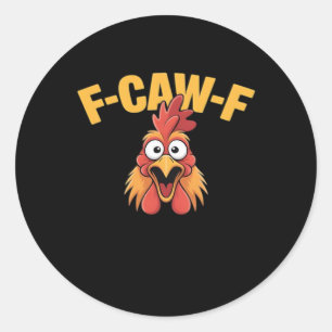 F-Caw-F Chicken Funny Chicken Trendy Casual Classic Round Sticker