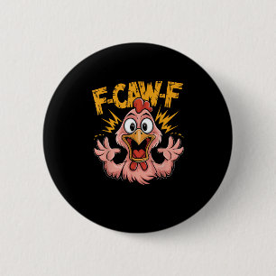 F Caw F Chicken Funny FCawF Rooster F-Caw-F Chicke 2 Inch Round Button