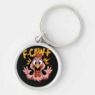 F Caw F Chicken Funny FCawF Rooster F-Caw-F Chicke Keychain