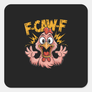 F Caw F Chicken Funny FCawF Rooster F-Caw-F Chicke Square Sticker