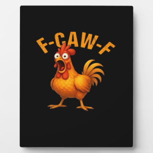 F-Caw-F Chicken Funny Trendy Plaque