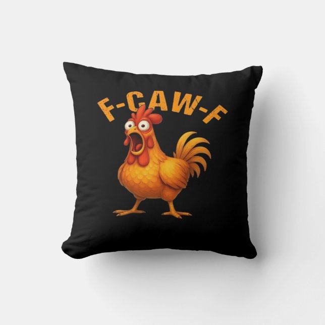 F-Caw-F Chicken Funny Trendy Throw Pillow (Front)