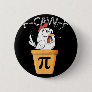 F-caw-f Chicken Pot Pi Day Funny Math Sarcastic Me 2 Inch Round Button