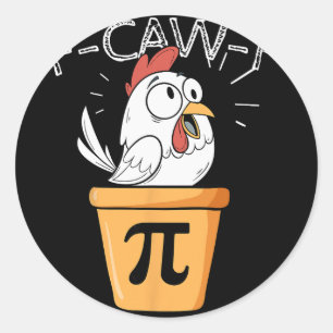 F-caw-f Chicken Pot Pi Day Funny Math Sarcastic Me Classic Round Sticker