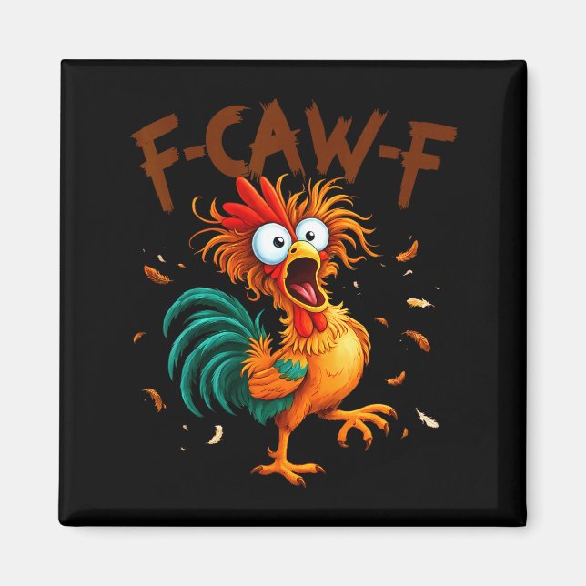 F-caw-f Chicken Quote Rooster Fcawf Funny Fawk Off Magnet (Front)