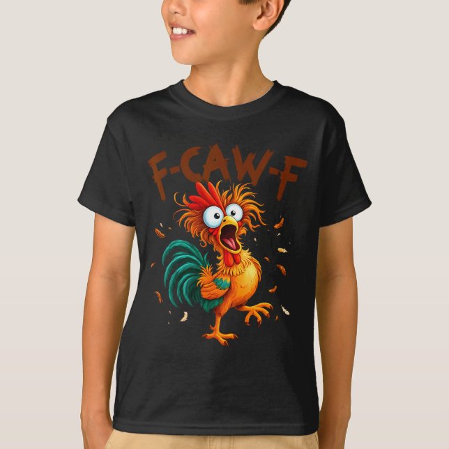 F-caw-f Chicken Quote Rooster Fcawf Funny Fawk Off T-Shirt (Front)