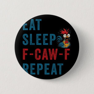 F-caw-f Chicken Rooster Funny Eat Sleep Repeat Fca 2 Inch Round Button
