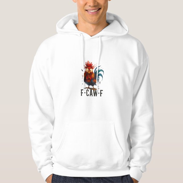 F-Caw-F Chicken Rooster Funny Meme Hoodie (Front)