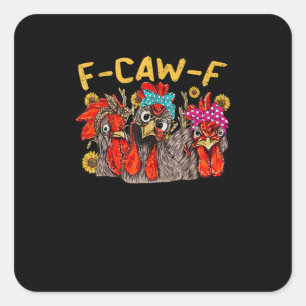 F-Caw-F Chicken Tee Men Women Funny F-Caw-F Sarcas Square Sticker