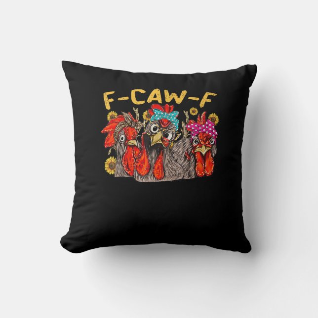 F-Caw-F Chicken Tee Men Women Funny F-Caw-F Sarcas Throw Pillow (Front)