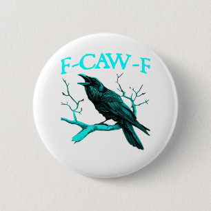 F-Caw-F Classic Funny Trendy 2 Inch Round Button