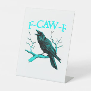 F-Caw-F Classic Funny Trendy Pedestal Sign
