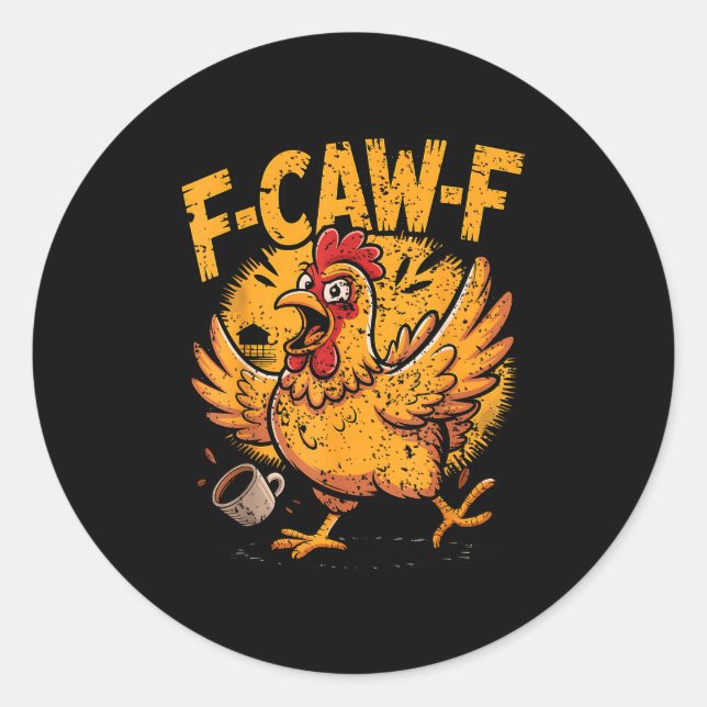 F Caw F Coffee Chicken F Kawf Rooster Funny Bird F Classic Round Sticker (Front)